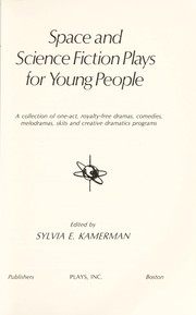 Space and science fiction plays for young people : a collection of one-act, royalty-free dramas, comedies, melodramas, skits, and creative dramatics programs /