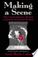 Making a scene : the contemporary drama of Jewish-American women /