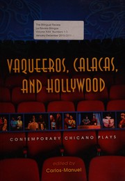 Vaqueeros, calacas, and Hollywood : contemporary Chicano plays /