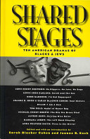 Shared stages : ten American dramas of Blacks and Jews /