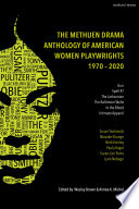 The Methuen drama anthology of American women playwrights : 1970-2020 /