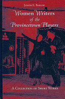 Women writers of the Provincetown players : a collection of short works /
