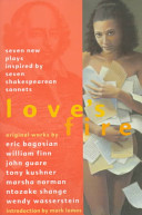 Love's fire : seven new plays inspired by seven Shakespearean sonnets : original works /