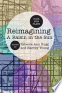 Reimagining A raisin in the sun : four new plays /