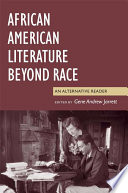 African American literature beyond race : an alternative reader /