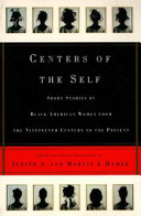 Centers of the self : stories by black American women from the nineteenth century to the present /
