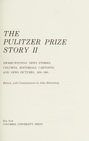 The Pulitzer prize story II : award-winning news stories, columns, editorials, cartoons, and news pictures, 1959-1980 /