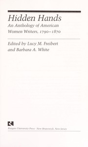 Hidden hands : an anthology of American women writers, 1790-1870 /
