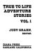 True to life adventure stories /