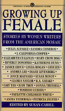 Growing up female : stories by women writers from the American mosaic /