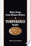 Water drops from women writers : a temperance reader /