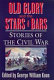 Old Glory and the Stars and bars : stories of the Civil War /