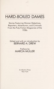 Hard-boiled dames : stories featuring women detectives, reporters, adventurers, and criminals from the pulp fiction magazines of the 1930's /