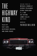 The highway kind : tales of fast cars, desperate drivers, and dark roads /
