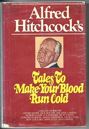 Alfred Hitchcock's tales to make your blood run cold /