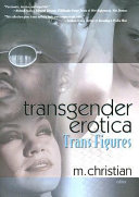 Transgender erotica : trans figures /