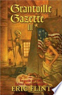 Grantville gazette III : sequels to 1632 /