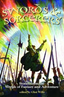 Swords and sorcerers : stories from the world of fantasy and adventure /