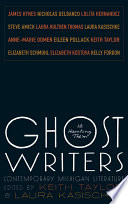Ghost writers : us haunting them : contemporary Michigan literature /