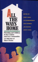 All the ways home : parenting and children in the lesbian and gay communities : a collection of short fiction /