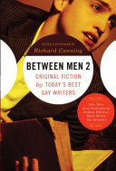 Between men 2 : original fiction by today's best gay writers /