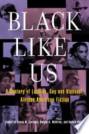 Black like us : a century of lesbian, gay, and bisexual African American fiction /