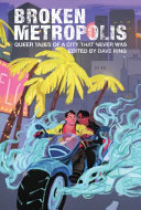 Broken metropolis : queer tales of a city that never was /