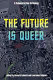 The future is queer /