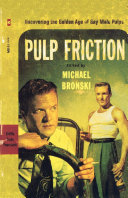 Pulp friction : uncovering the golden age of gay male pulps /