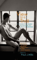 A view to a thrill : the world of the voyeur and the men who like to watched : a new collection of erotic tales /