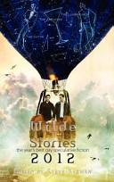 Wilde stories 2012 : the year's best gay speculative fiction /
