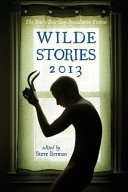 Wilde stories, 2013 : the year's best gay speculative fiction /