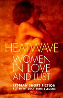 Heatwave : women in love and lust, lesbian short fiction /