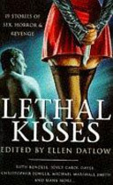 Lethal kisses : 19 stories of sex, horror and revenge /