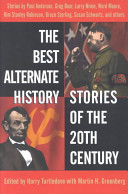 The best alternate history stories of the 20th century /