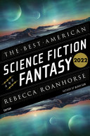 The best American science fiction & fantasy 2022 /