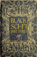 Black sci-fi short stories : anthology of new & classic tales /