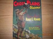 Cross Plains universe : Texans celebrate Robert E. Howard /