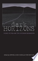 Dark horizons : science fiction and the dystopian imagination /