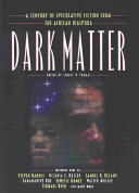 Dark matter : a century of speculative fiction from the African diaspora /