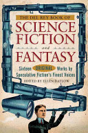 The Del Rey book of science fiction and fantasy : sixteen original works by speculative fiction's finest voices /