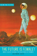 The future is female! : more classic science fiction stories by women, volume two : the 1970s /