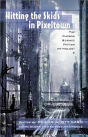 Hitting the skids in Pixeltown : the Phobos science fiction anthology 2 /