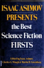 Isaac Asimov presents the best science fiction firsts /