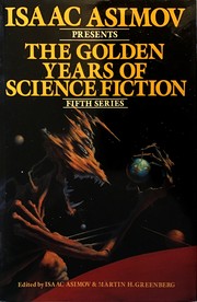 Isaac Asimov presents the golden years of science fiction : 5th series : 33 stories and novellas /