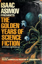 Isaac Asimov presents the golden years of science fiction /