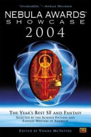 Nebula awards showcase 2004 : the year's best SF and fantasy selected by the Science Fiction and Fantasy Writers of America /
