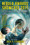 Nebula Awards Showcase 2017 : the year's best science fiction and fantasy /
