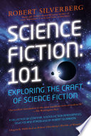 Science fiction 101 : exploring the craft of science fiction /