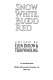 Snow white, blood red /